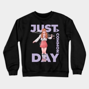 Just a Common Day - Anime Girl Crewneck Sweatshirt